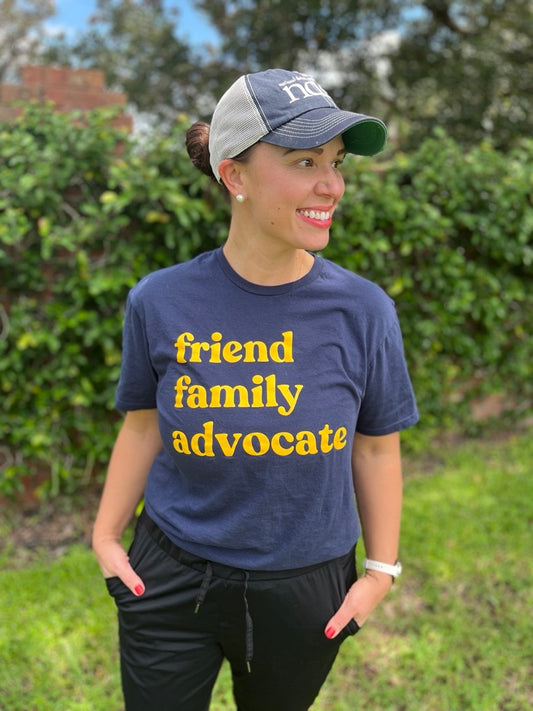 Friend, Family, Advocate T-Shirt
